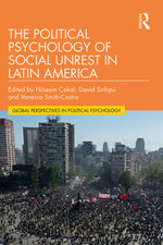 The Political Psychology of Social Unrest in Latin America