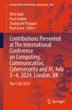 Contributions Presented at The International Conference on Computing, Communication, Cybersecurity and AI, July 3–4, 2024, London, UK