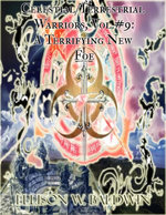 Celestial/Terrestrial Warriors, Vol.#9: A Terrifying New Foe