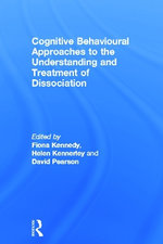 Cognitive Behavioural Approaches to the Understanding and Treatment of Dissociation