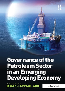 Governance of the Petroleum Sector in an Emerging Developing Economy Governance of the Petroleum Sector in an Emerging Developing Economy