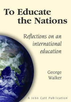 To Educate the Nations: Reflections on an International Education To Educate the Nations: Reflections on an International Education