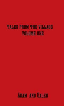 Tales from the Village Vol. One