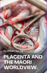 Placenta and the Māori Worldview.