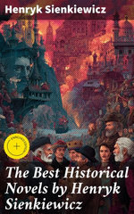 The Best Historical Novels by Henryk Sienkiewicz