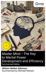 Master Mind - The Key to Mental Power Development and Efficiency (Summarized Edition)