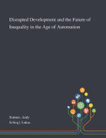 Disrupted Development and the Future of Inequality in the Age of Automation