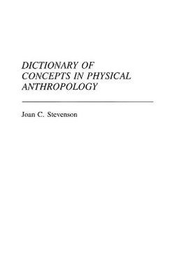 Dictionary of Concepts in Physical Anthropology