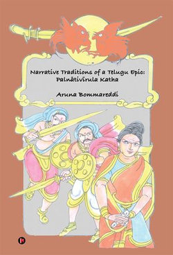 Narrative Traditions of a Telugu Epic: Palnātivīrula Katha Narrative Traditions of a Telugu Epic: Palnātivīrula Katha
