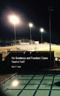 For Greatness and Freedom I Came For Greatness and Freedom I Came