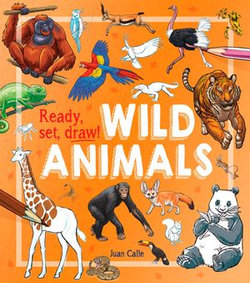 Ready, Set, Draw!: Wild Animals Ready, Set, Draw!: Wild Animals