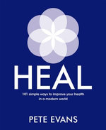 Heal: 101 simple ways to improve your health in a modern world Heal: 101 simple ways to improve your health in a modern world