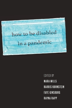 How to Be Disabled in a Pandemic How to Be Disabled in a Pandemic
