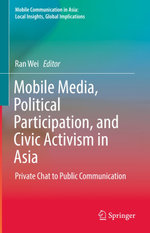 Mobile Media, Political Participation, and Civic Activism in Asia