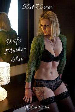 Slut Wives: Wife Mother Slut