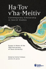 Ha-Tov v’ha-Meitiv: Contemporary Scholarship in Jewish Studies