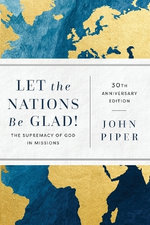 Let the Nations Be Glad! Let the Nations Be Glad!