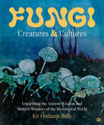 Fungi: Creatures & Cultures