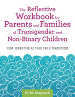 The Reflective Workbook for Parents and Families of Transgender and Non-Binary Children