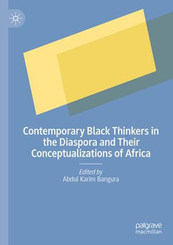 Contemporary Black Thinkers in the Diaspora and Their Conceptualizations of Africa Contemporary Black Thinkers in the Diaspora and Their Conceptualizations of Africa