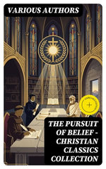 The Pursuit of Belief - Christian Classics Collection
