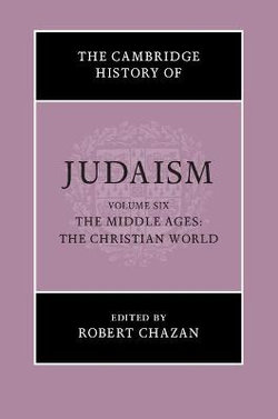The Cambridge History of Judaism: Volume 6, The Middle Ages: The Christian World