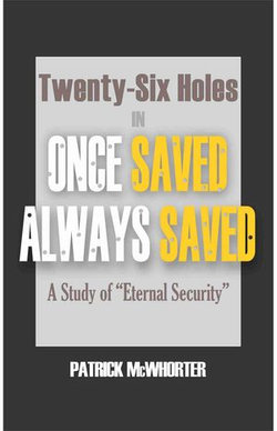 Twenty-Six Holes in Once Saved, Always Saved Twenty-Six Holes in Once Saved, Always Saved