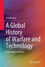 A Global History of Warfare and Technology A Global History of Warfare and Technology