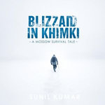 "Blizzard in Khimki: A Moscow Survival Tale"