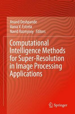 Computational Intelligence Methods for Super-Resolution in Image Processing Applications