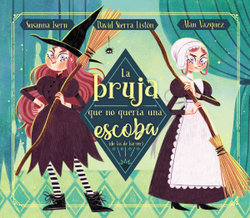 La Bruja Que No Quería una Escoba (de Las de Barrer) / the Witch Who Did Not Wan T a Broom, (Not the Sweeping Kind)