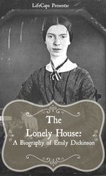 The Lonely House: A Biography of Emily Dickinson