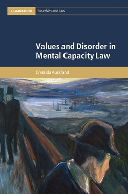 Values and Disorder in Mental Capacity Law Values and Disorder in Mental Capacity Law