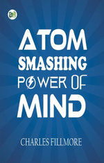 Atom-Smashing Power of Mind