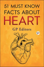 51 Must Know Facts About Heart