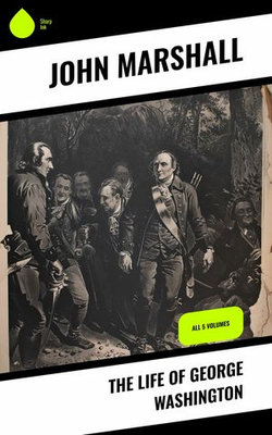 The Life of George Washington The Life of George Washington