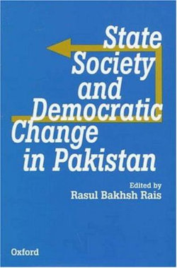 State, Society, and Democratic Change in Pakistan