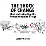 The Shock of Change That Understanding the Human Condition Brings
