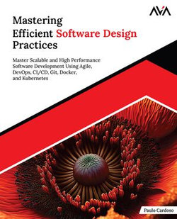 Mastering Efficient Software Design Practices Mastering Efficient Software Design Practices