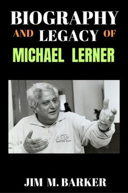 BIOGRAPHY AND LEGACY OF MICHAEL LERNER