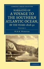 Narrative of a Voyage to the Southern Atlantic Ocean, in the Years 1828, 29, 30, Performed in HM Sloop Chanticleer Narrative of a Voyage to the Southern Atlantic Ocean, in the Years 1828, 29, 30, Performed in HM Sloop Chanticleer