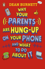Why Your Parents Are Hung-Up on Your Phone