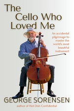 The Cello Who Loved Me: An accidental pilgrimage to master the world’s most beautiful instrument
