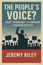 The People’s Voice? Direct Democracy and Populism in Modern Politics