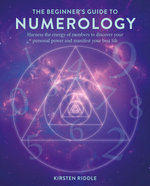 The Beginner's Guide to Numerology The Beginner's Guide to Numerology