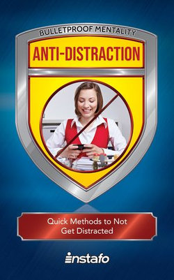 Anti-Distraction: Quick Methods to Not Get Distracted Anti-Distraction: Quick Methods to Not Get Distracted