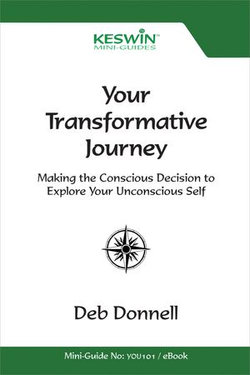 Your Transformative Journey: Making the Conscious Decision to Explore Your Unconscious Self