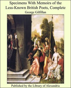 Specimens With Memoirs of the Less-Known British Poets, Complete Specimens With Memoirs of the Less-Known British Poets, Complete