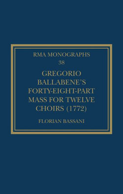 Gregorio Ballabene's Forty-eight-part Mass for Twelve Choirs (1772) Gregorio Ballabene's Forty-eight-part Mass for Twelve Choirs (1772)