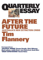Quarterly Essay 48 After the Future Quarterly Essay 48 After the Future